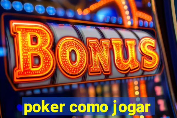 poker como jogar