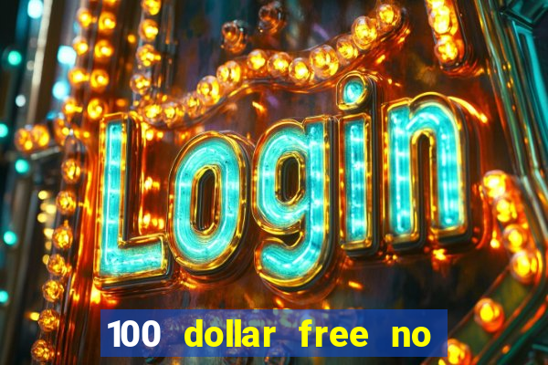 100 dollar free no deposit casino