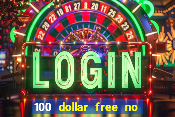 100 dollar free no deposit casino