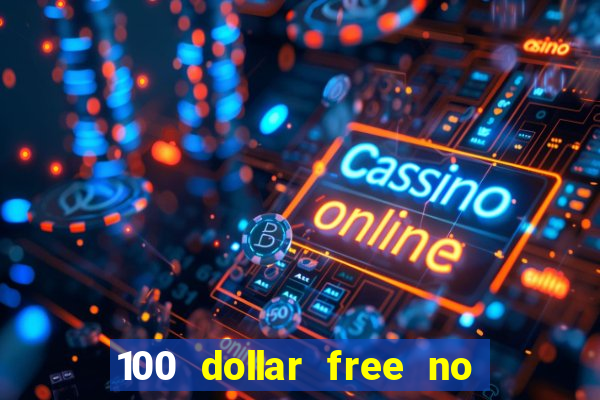 100 dollar free no deposit casino