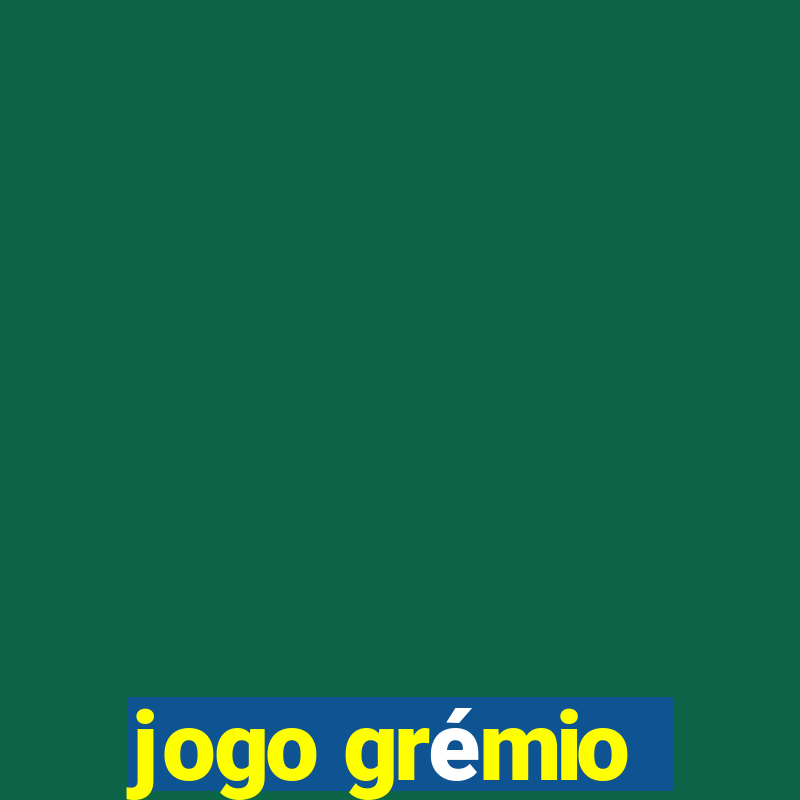 jogo grémio