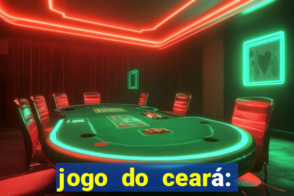 jogo do ceará: onde assistir