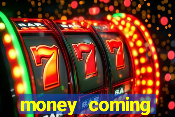 money coming slot-tada jogos