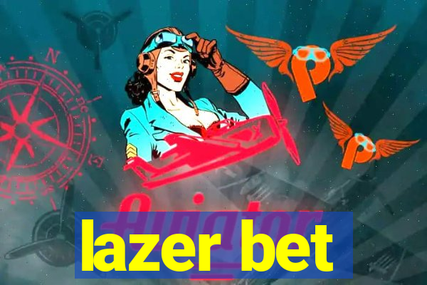 lazer bet