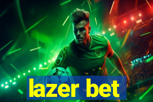 lazer bet