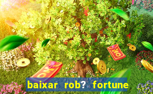 baixar rob? fortune tiger grátis