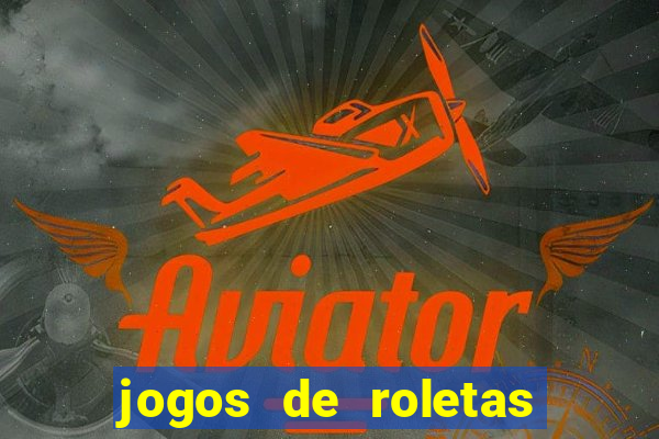 jogos de roletas da sorte