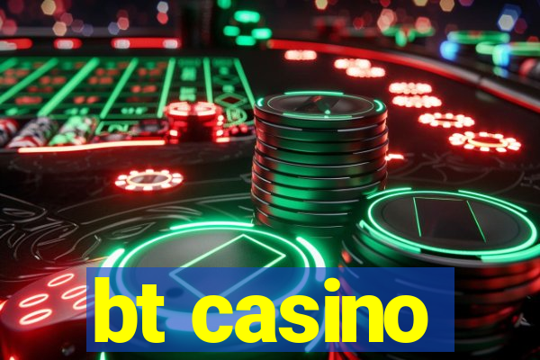 bt casino