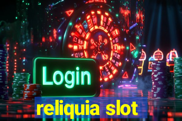 reliquia slot