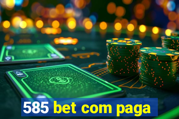 585 bet com paga