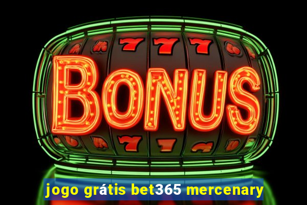 jogo grátis bet365 mercenary