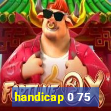 handicap 0 75