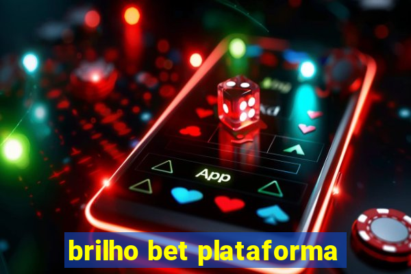 brilho bet plataforma