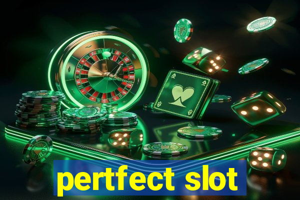 pertfect slot