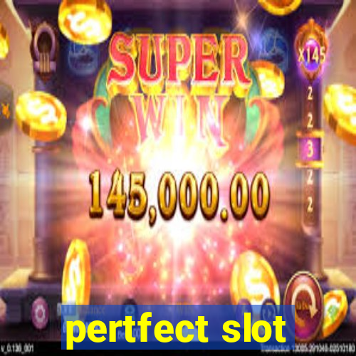 pertfect slot