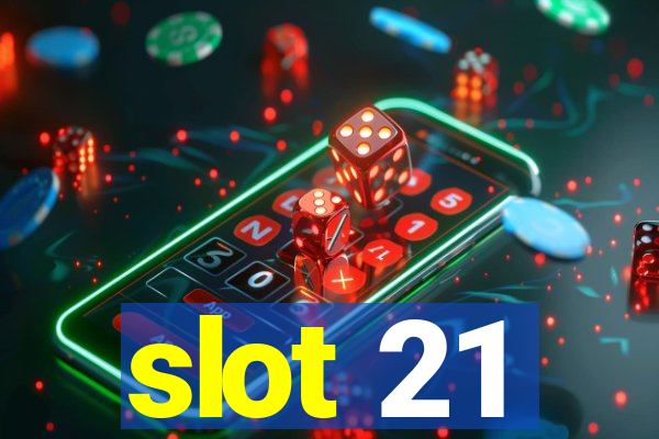 slot 21