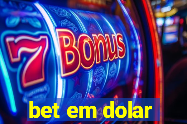 bet em dolar