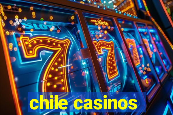 chile casinos