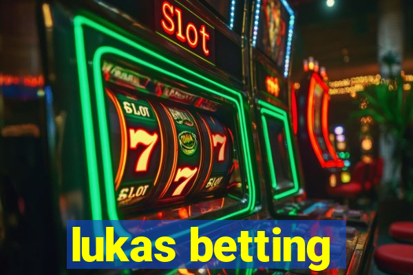 lukas betting