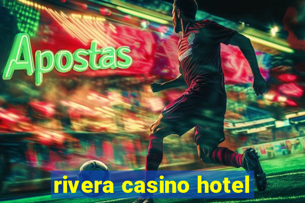 rivera casino hotel