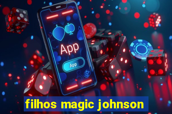 filhos magic johnson