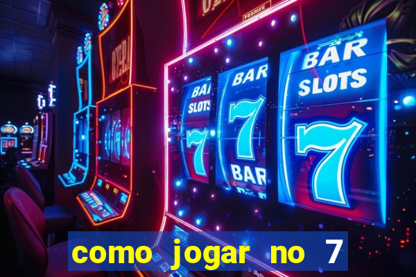 como jogar no 7 games bet