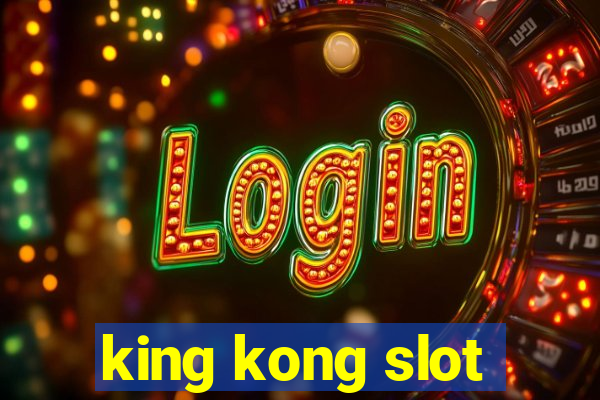 king kong slot