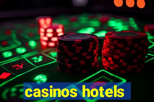 casinos hotels