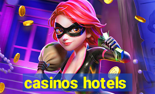 casinos hotels