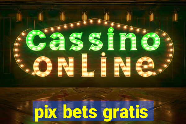 pix bets gratis