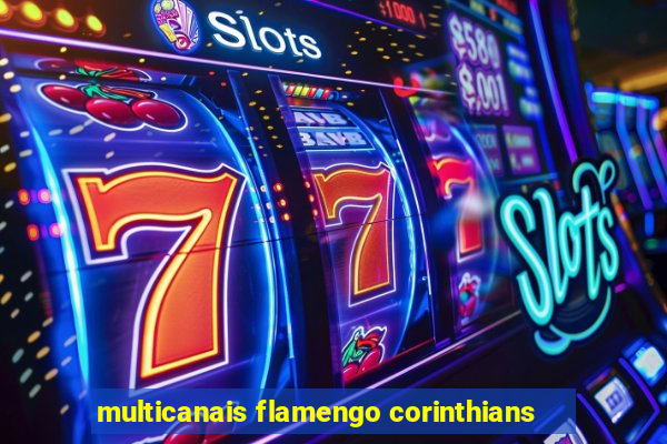 multicanais flamengo corinthians