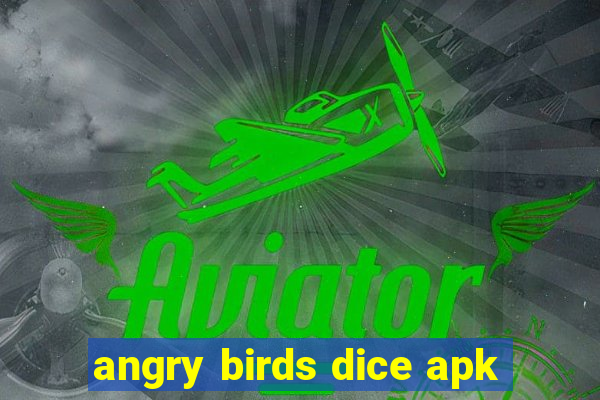 angry birds dice apk