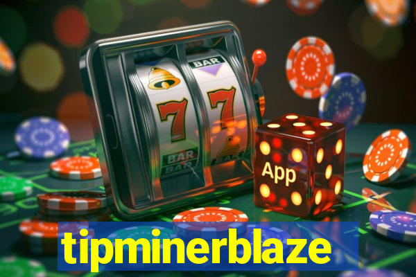 tipminerblaze