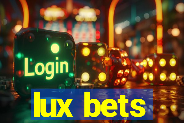 lux bets