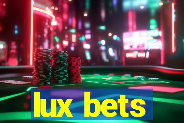 lux bets