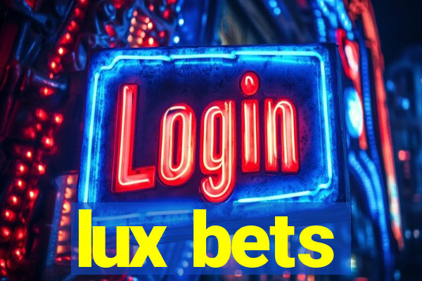 lux bets