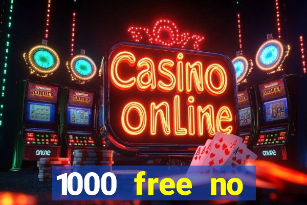 1000 free no deposit casino