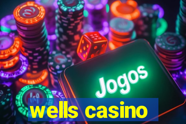 wells casino