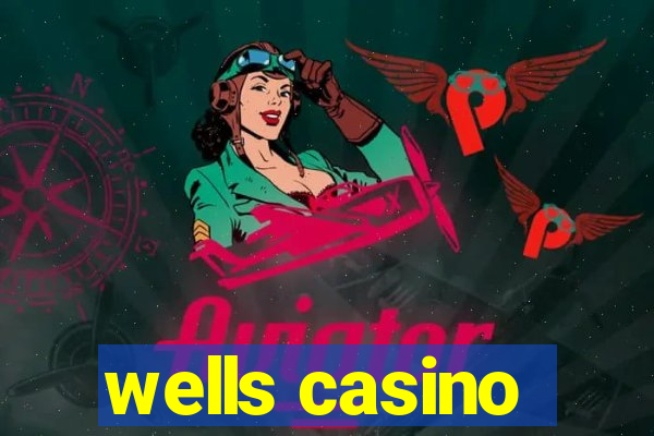 wells casino