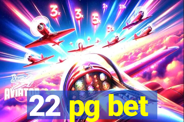 22 pg bet