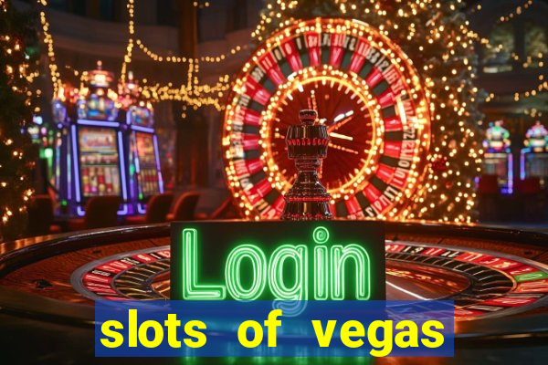 slots of vegas casino slots