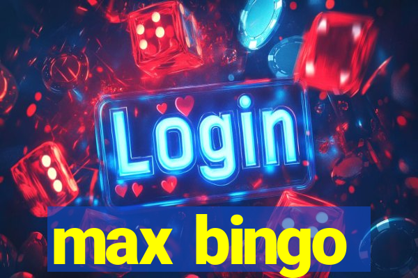 max bingo