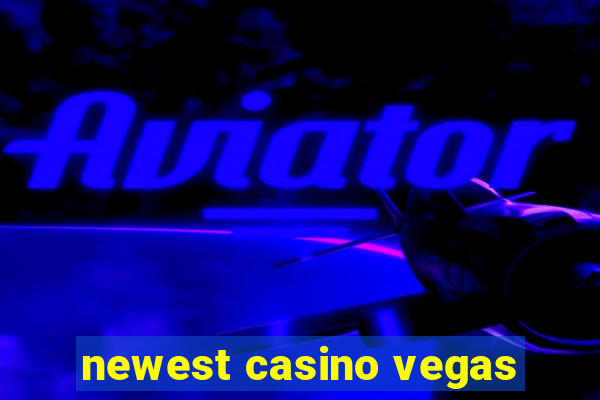 newest casino vegas