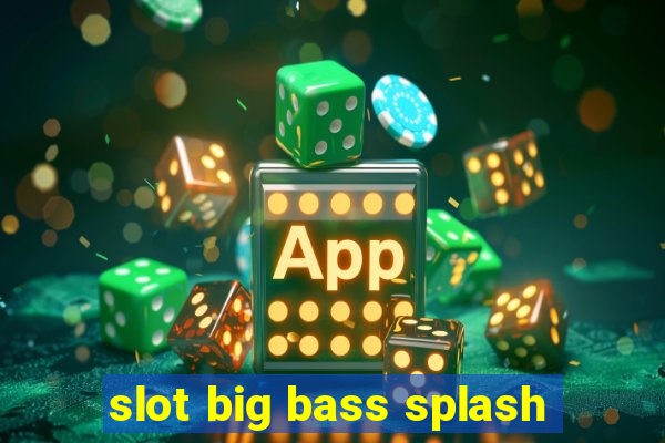 slot big bass splash