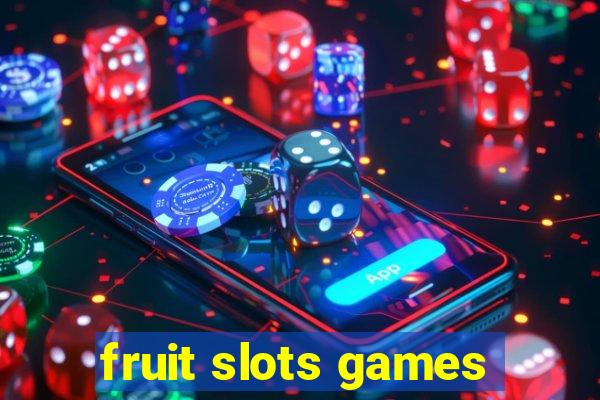 fruit slots games