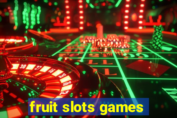 fruit slots games