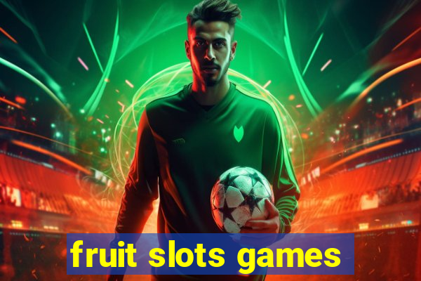 fruit slots games