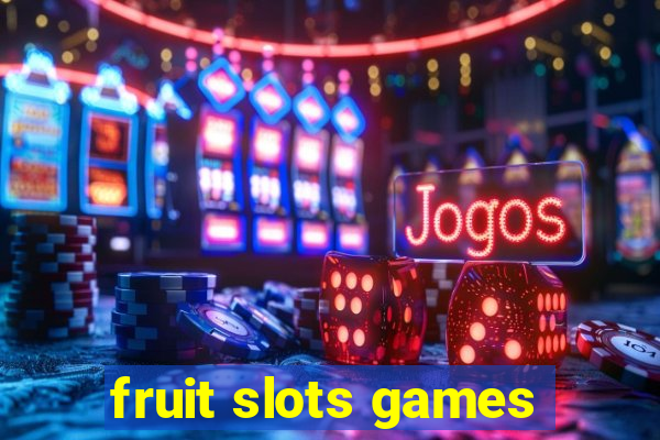 fruit slots games