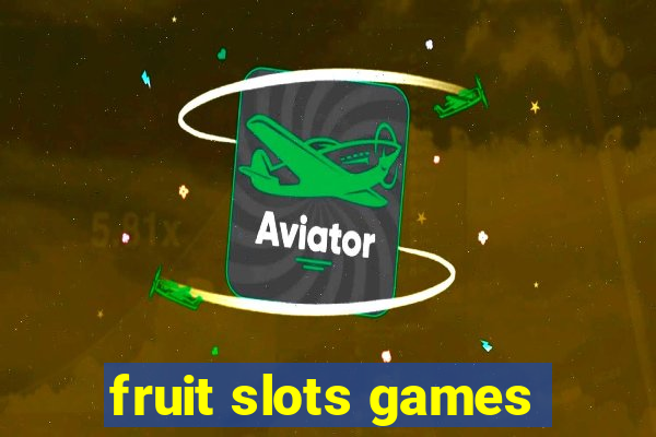 fruit slots games