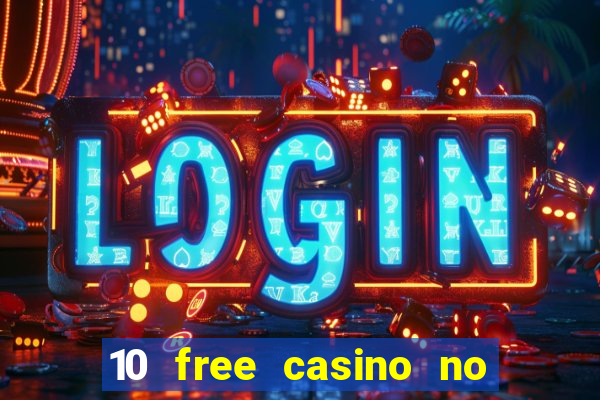 10 free casino no deposit required